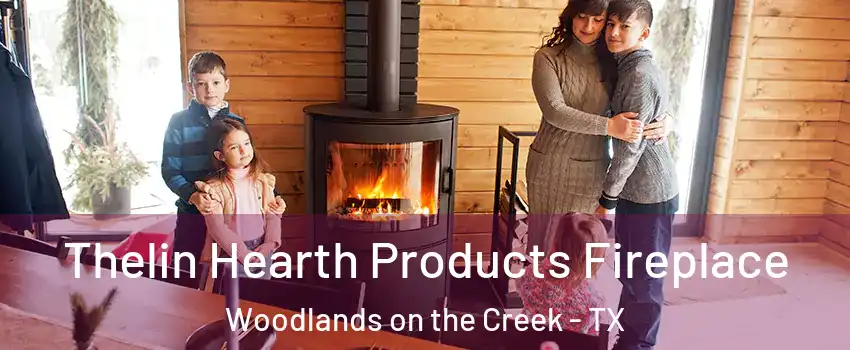 Thelin Hearth Products Fireplace Woodlands on the Creek - TX