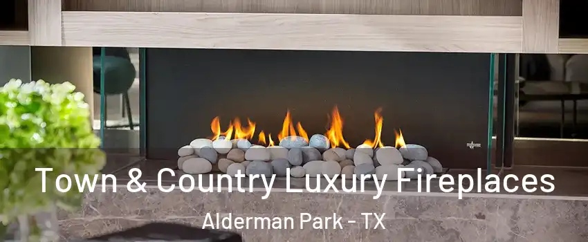 Town & Country Luxury Fireplaces Alderman Park - TX
