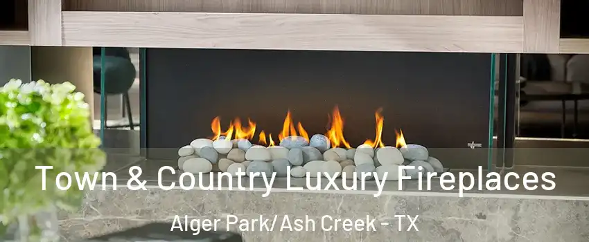 Town & Country Luxury Fireplaces Alger Park/Ash Creek - TX