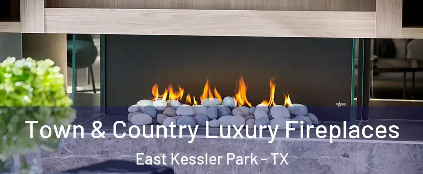 Town & Country Luxury Fireplaces East Kessler Park - TX