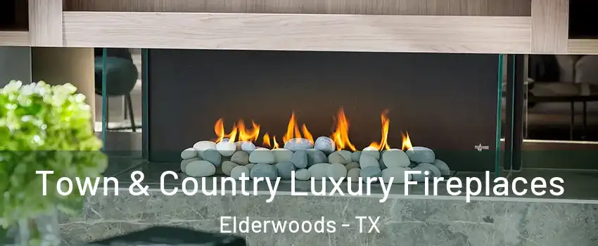 Town & Country Luxury Fireplaces Elderwoods - TX