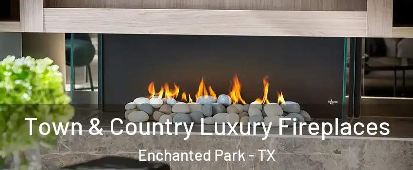 Town & Country Luxury Fireplaces Enchanted Park - TX