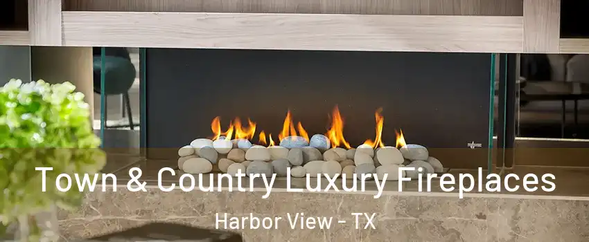 Town & Country Luxury Fireplaces Harbor View - TX