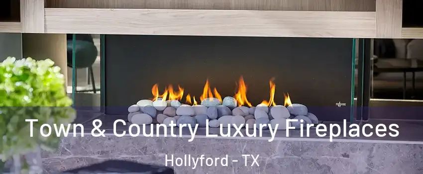 Town & Country Luxury Fireplaces Hollyford - TX