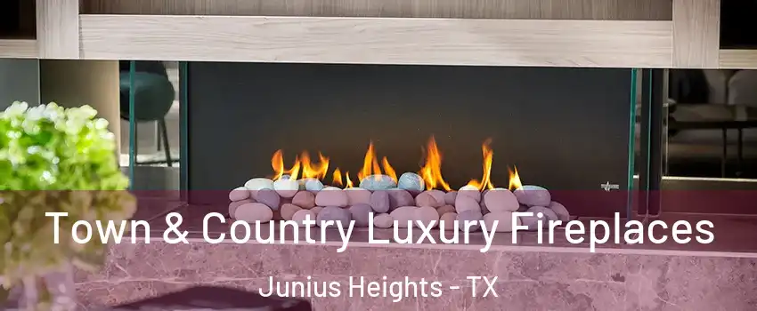 Town & Country Luxury Fireplaces Junius Heights - TX