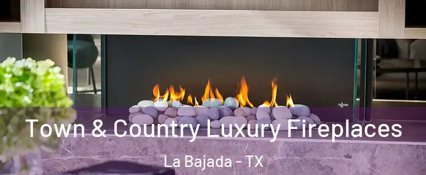 Town & Country Luxury Fireplaces La Bajada - TX