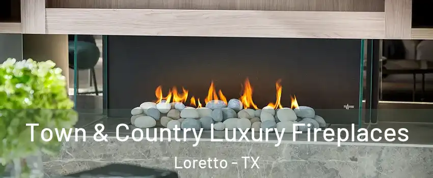 Town & Country Luxury Fireplaces Loretto - TX