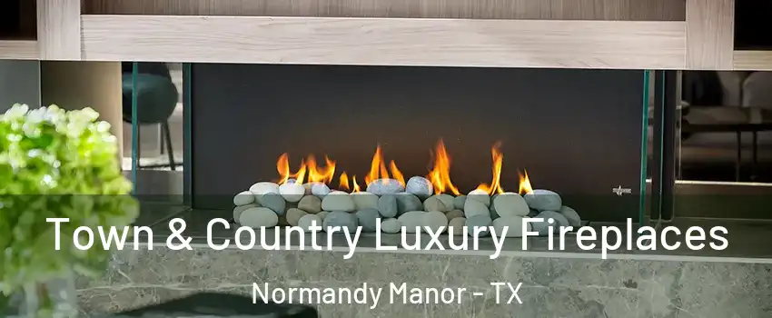 Town & Country Luxury Fireplaces Normandy Manor - TX
