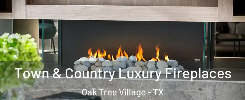 Town & Country Luxury Fireplaces Oak Tree Village - TX
