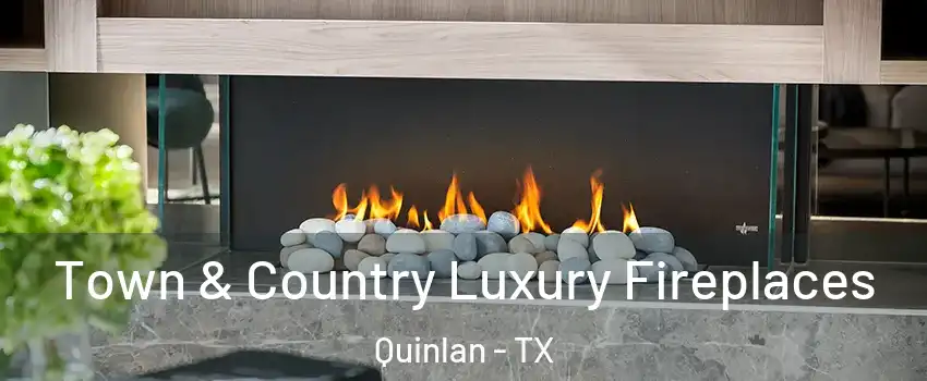 Town & Country Luxury Fireplaces Quinlan - TX