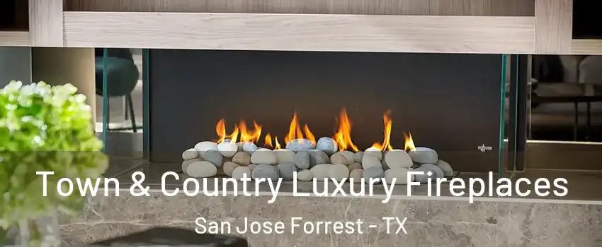 Town & Country Luxury Fireplaces San Jose Forrest - TX