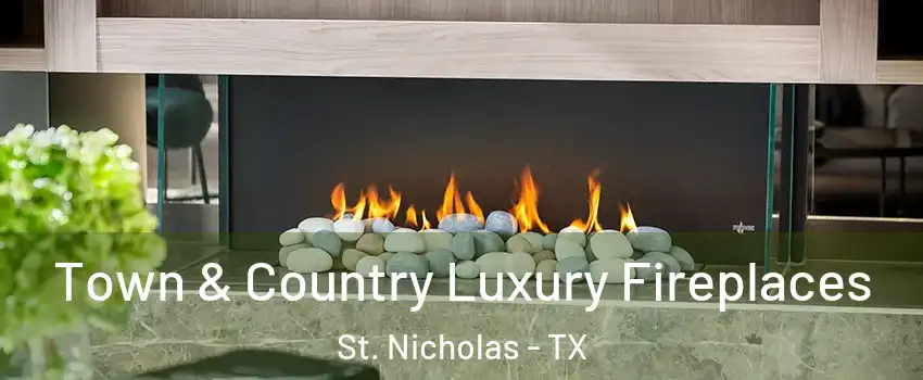 Town & Country Luxury Fireplaces St. Nicholas - TX
