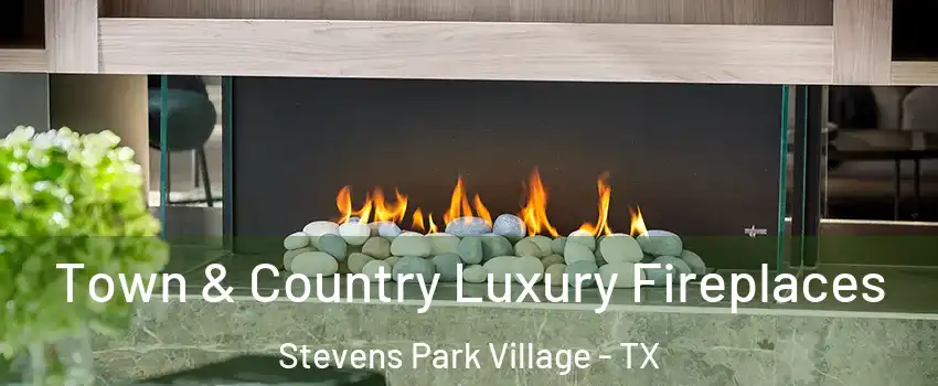 Town & Country Luxury Fireplaces Stevens Park Village - TX