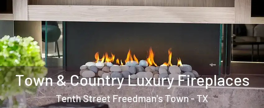 Town & Country Luxury Fireplaces Tenth Street Freedman's Town - TX