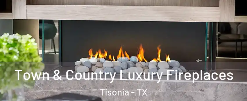 Town & Country Luxury Fireplaces Tisonia - TX