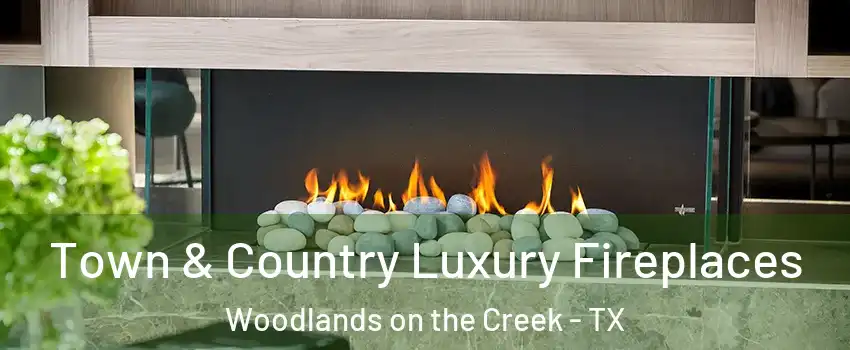 Town & Country Luxury Fireplaces Woodlands on the Creek - TX