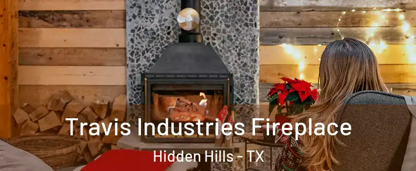 Travis Industries Fireplace Hidden Hills - TX