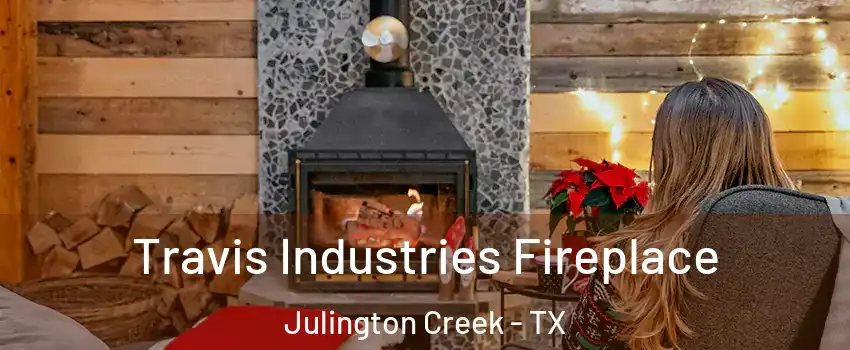 Travis Industries Fireplace Julington Creek - TX