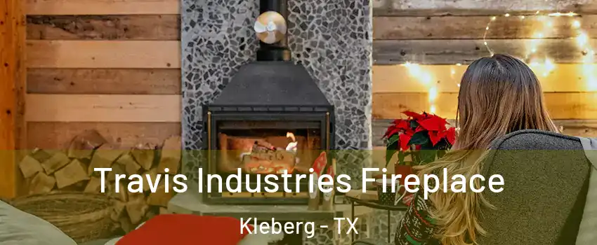Travis Industries Fireplace Kleberg - TX