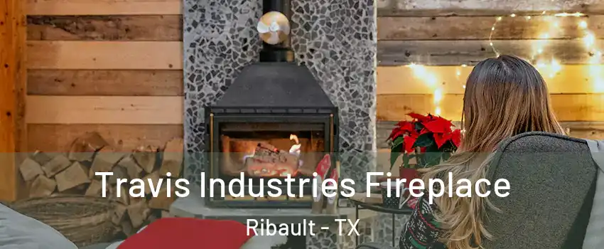 Travis Industries Fireplace Ribault - TX