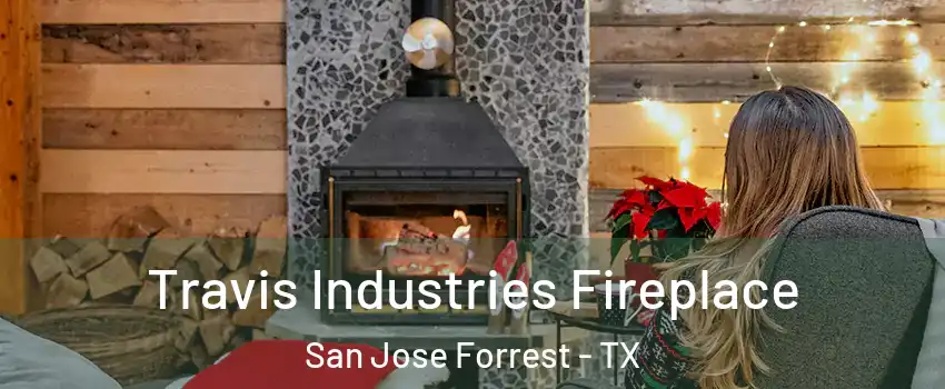 Travis Industries Fireplace San Jose Forrest - TX