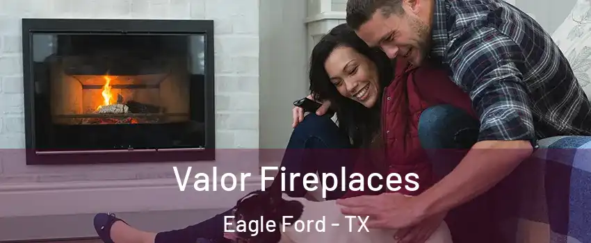 Valor Fireplaces Eagle Ford - TX