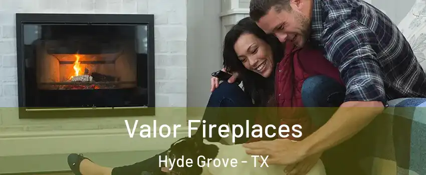 Valor Fireplaces Hyde Grove - TX
