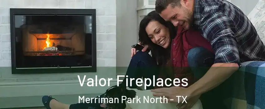 Valor Fireplaces Merriman Park North - TX