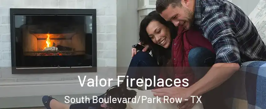 Valor Fireplaces South Boulevard/Park Row - TX