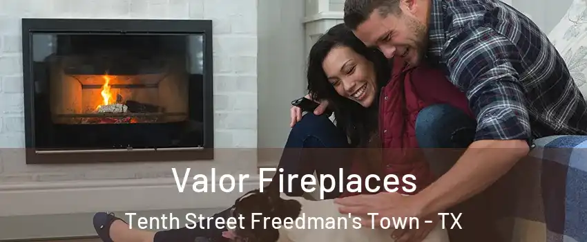 Valor Fireplaces Tenth Street Freedman's Town - TX