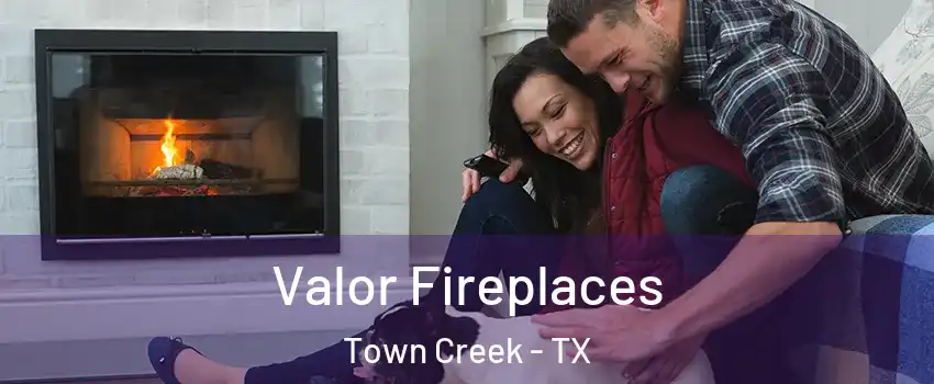 Valor Fireplaces Town Creek - TX