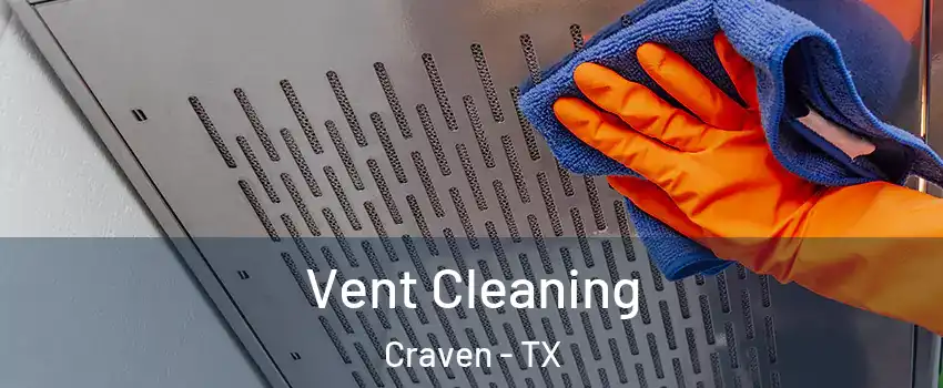 Vent Cleaning Craven - TX