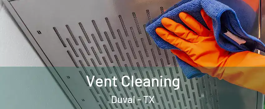 Vent Cleaning Duval - TX