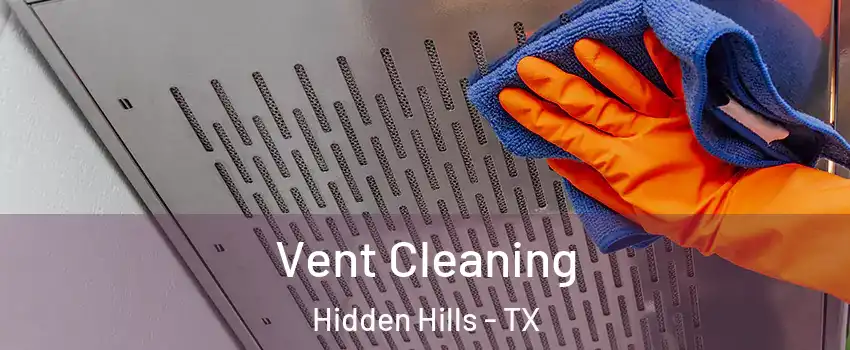 Vent Cleaning Hidden Hills - TX