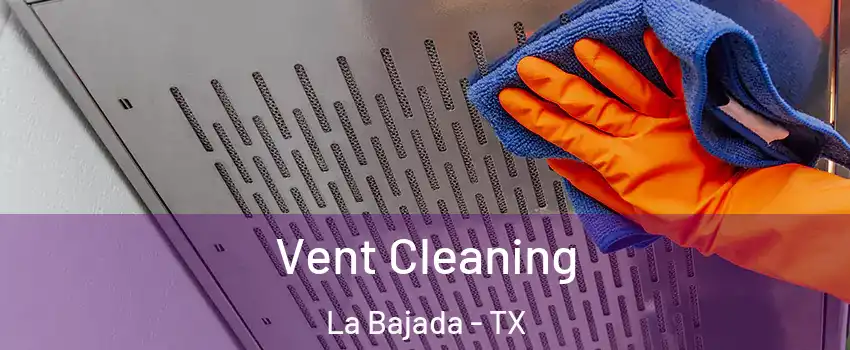 Vent Cleaning La Bajada - TX