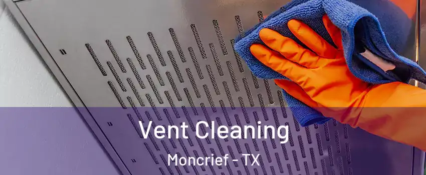 Vent Cleaning Moncrief - TX