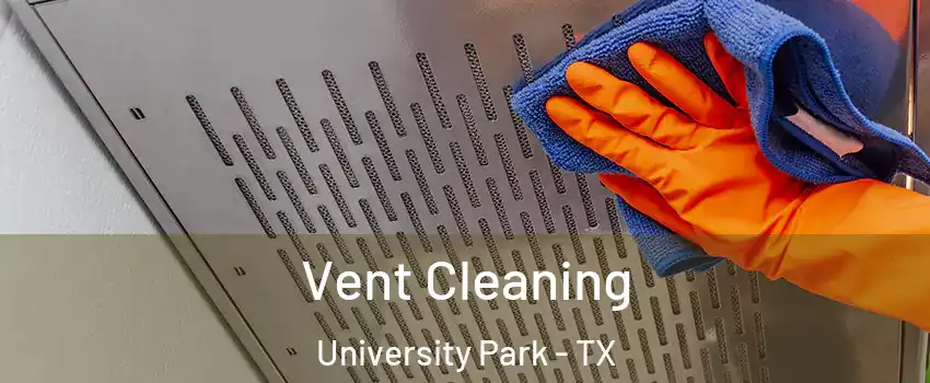 Vent Cleaning University Park - TX