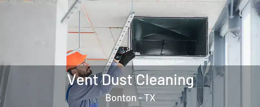 Vent Dust Cleaning Bonton - TX