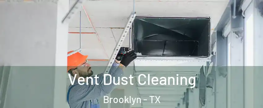 Vent Dust Cleaning Brooklyn - TX