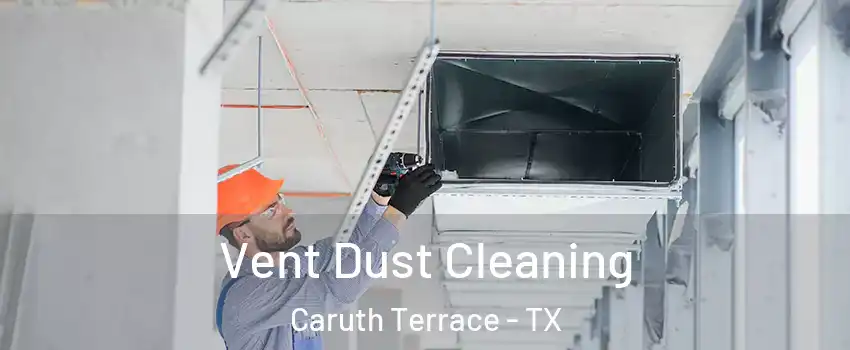 Vent Dust Cleaning Caruth Terrace - TX