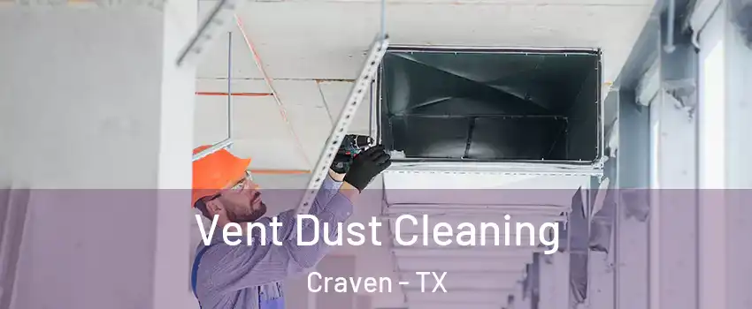 Vent Dust Cleaning Craven - TX