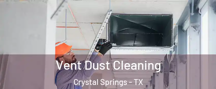 Vent Dust Cleaning Crystal Springs - TX