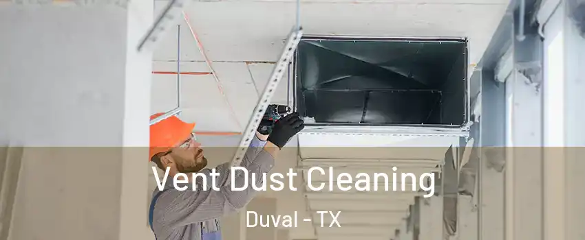 Vent Dust Cleaning Duval - TX