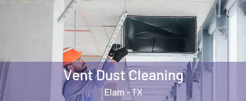 Vent Dust Cleaning Elam - TX
