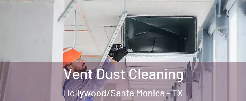 Vent Dust Cleaning Hollywood/Santa Monica - TX