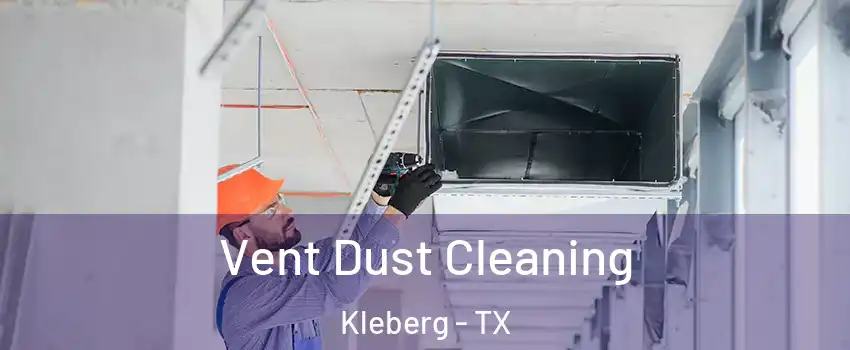 Vent Dust Cleaning Kleberg - TX