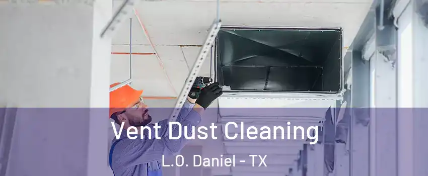 Vent Dust Cleaning L.O. Daniel - TX