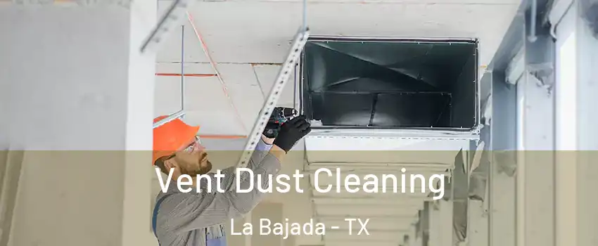 Vent Dust Cleaning La Bajada - TX