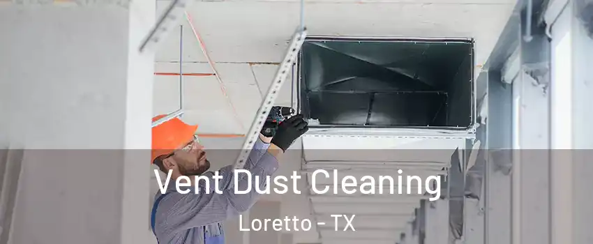 Vent Dust Cleaning Loretto - TX