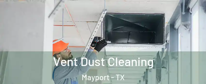 Vent Dust Cleaning Mayport - TX
